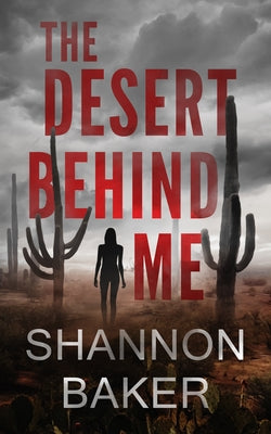 The Desert Behind Me by Baker, Shannon