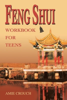 Feng Shui Workbook for Teens by Crouch, Amie