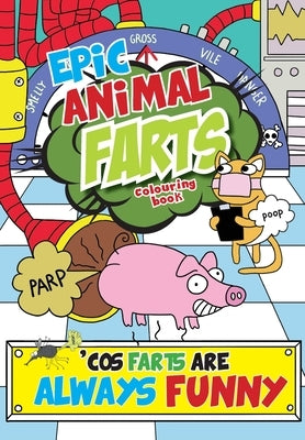 Epic Animal Farts Colouring Book: 'Cos Farts Are Always Funny by MacIntyre, Mickey