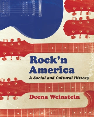 Rock'n America: A Social and Cultural History by Weinstein, Deena