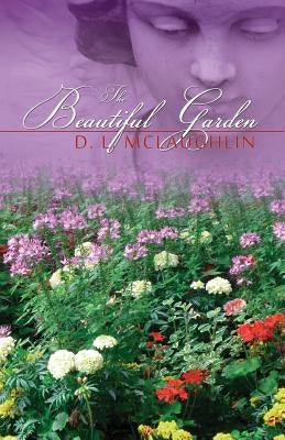 The Beautiful Garden by McLaughlin, D. L.