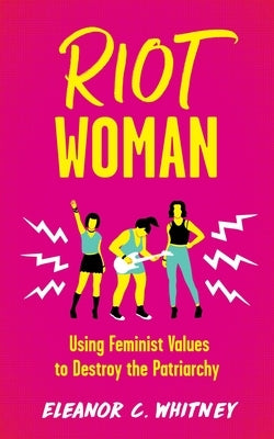 Riot Woman by Whitney, Eleanor C.