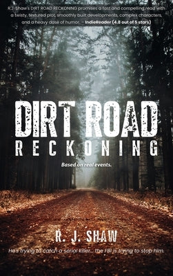 Dirt Road Reckoning by Shaw, R. J.