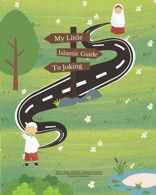 My Little Islamic Guide to Joking by Bustani, Aamna