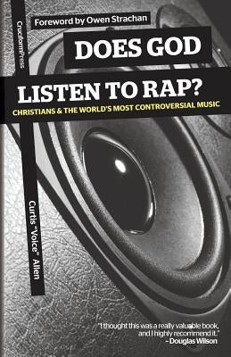 Does God Listen to Rap? Christians and the World's Most Controversial Music by Allen, Curtis Voice