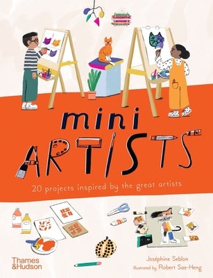 Mini Artists: 20 Projects Inspired by the Great Artists by Seblon, Joséphine