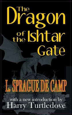 Dragon of the Ishtar Gate by De Camp, L. Sprague