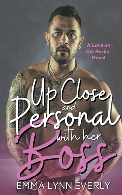 Up Close and Personal With Her Boss by Everly, Emma Lynn