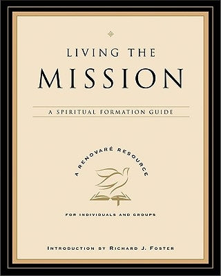 Living the Mission: A Spiritual Formation Guide by Renovare