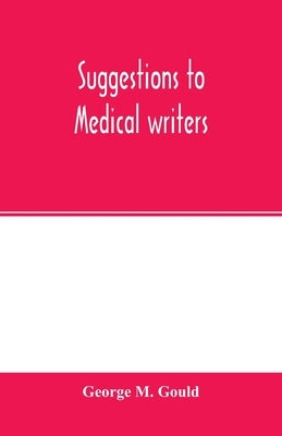 Suggestions to medical writers by M. Gould, George