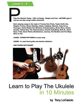 Learn To Play the Ukulele in 10 Minutes by Locascio, Tony