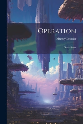 Operation: Outer Space by Leinster, Murray