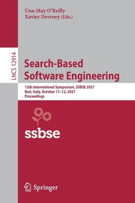 Search-Based Software Engineering: 13th International Symposium, Ssbse 2021, Bari, Italy, October 11-12, 2021, Proceedings by O'Reilly, Una-May