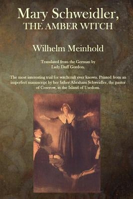 Mary Schweidler, The Amber Witch by Meinhold, Wilhelm