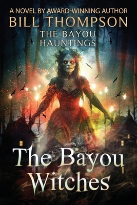 The Bayou Witches by Thompson, Bill