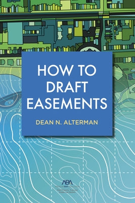 How to Draft Easements by Alterman, Dean N.