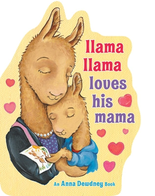 Llama Llama Loves His Mama by Dewdney, Anna