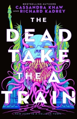 The Dead Take the a Train by Kadrey, Richard