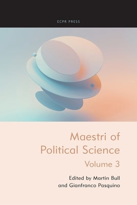 Maestri of Political Science, Volume III by Bull, Martin