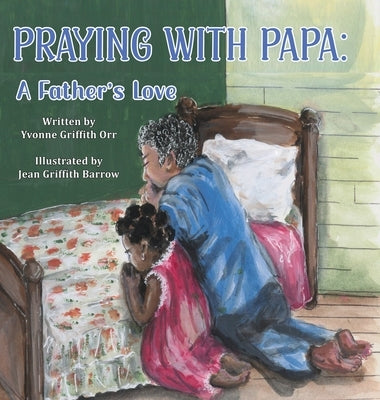 Praying With Papa: A Father's Love by Griffith Orr, Yvonne