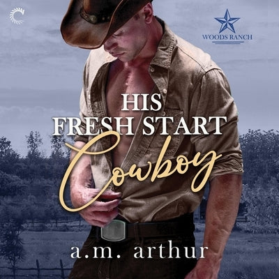 His Fresh Start Cowboy by Arthur, A. M.