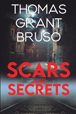 Scars and Secrets by Bruso, Thomas Grant