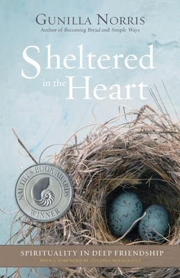 Sheltered in the Heart: Spirituality in Deep Friendship by Norris, Gunilla