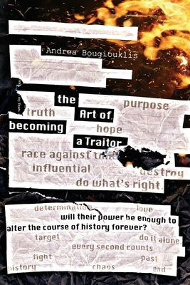 The Art of Becoming a Traitor: Will their power be enough to alter the course of history forever? by Bougiouklis, Andrea