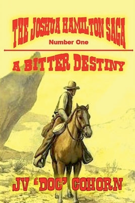 A Bitter Destiny by Cohorn, Jv 'Doc'