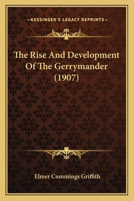 The Rise And Development Of The Gerrymander (1907) by Griffith, Elmer Cummings