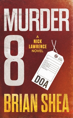 Murder 8: A Nick Lawrence Novel by Shea, Brian