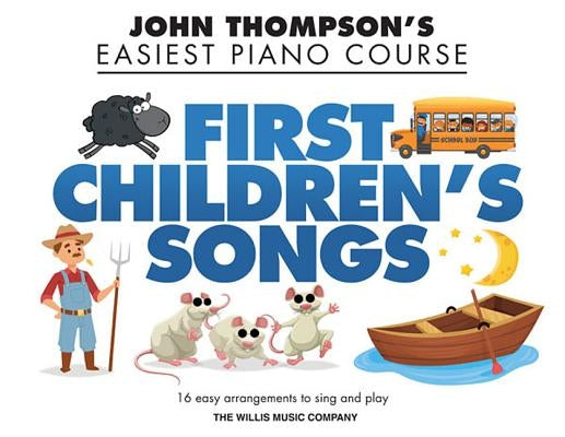 First Children's Songs: John Thompson's Easiest Piano Course by Hal Leonard Corp