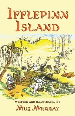 Ifflepinn Island: A tale to read aloud for green-growing children and evergreen adults by Murray, Muz