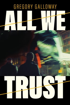 All We Trust by Galloway, Gregory