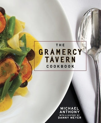 The Gramercy Tavern Cookbook by Anthony, Michael