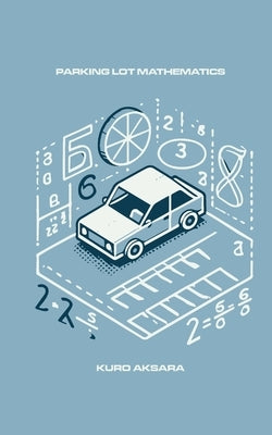 Parking Lot Mathematics by Aksara, Kuro