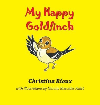 My Happy Goldfinch by Rioux, Christina