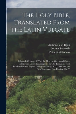 The Holy Bible, Translated From the Latin Vulgate: Diligently Compared With the Hebrew, Greek and Other Editions in Divers Languages: The Old Testamen by Reynolds, Joshua