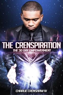 The Crenspiration: The 30 Day Empowerment by Crenshaw, Charlie, IV