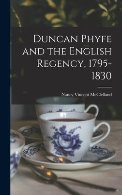 Duncan Phyfe and the English Regency, 1795-1830 by McClelland, Nancy Vincent 1876-