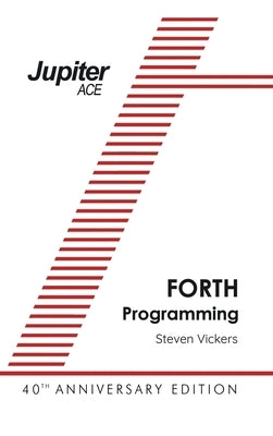 The Jupiter ACE Manual - 40th Anniversary Edition by Vickers, Steven