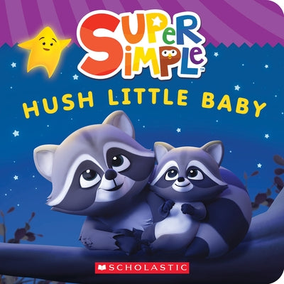 Hush Little Baby (Super Simple Board Books) by Scholastic