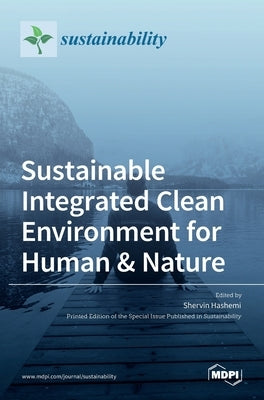 Sustainable Integrated Clean Environment for Human & Nature by Hashemi, Shervin