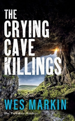 The Crying Cave Killings by Markin, Wes