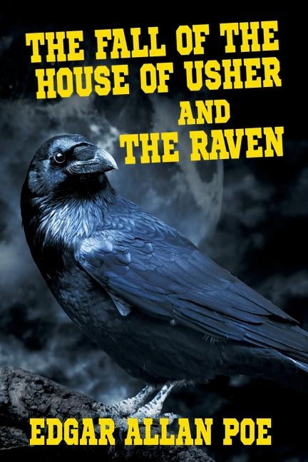 The Fall of the House of Usher and The Raven by Poe, Edgar Allan