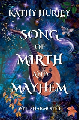 Song of Mirth and Mayhem by Hurley, Kathy A.