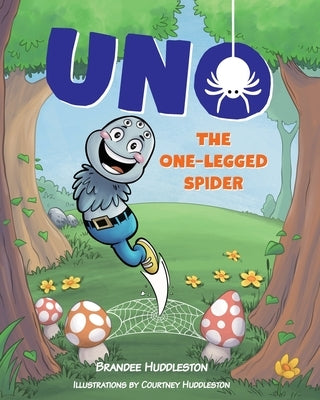 Uno the One-Legged Spider by Huddleston, Brandee