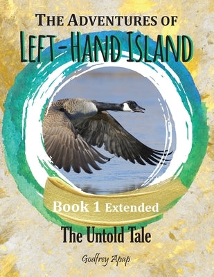 The Adventures of Left-Hand Island: Book 1 Extended - The Untold Tale by Apap, Godfrey