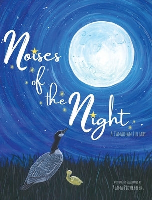 Noises of the Night: A Canadian Lullaby by Pidwerbeski, Alana