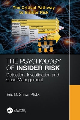 The Psychology of Insider Risk: Detection, Investigation and Case Management by Shaw, Eric